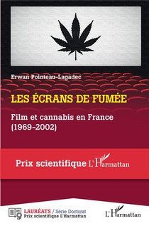 Les Ecrans De Fumee : Film Et Cannabis En France (1969-2002) 