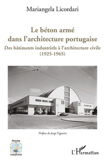 Le Beton Arme Dans L'architecture Portugaise : Des Batiments Industriels A L'architecture Civile (1925-1965) 
