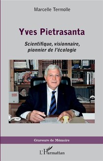 Yves Pietrasanta, Scientifique, Visionnaire, Pionnier De L'ecologie 