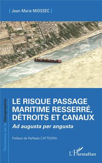 Le Risque Passage Maritime Resserre, Detroits Et Canaux : Ad Augusta Per Angusta 