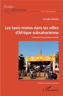 Les Taxis-motos Dans Les Villes D'afrique Subsaharienne : L'informel En Question A Lome 