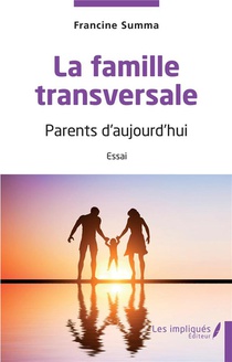 La Famille Transversale : Parents D'aujourd'hui 