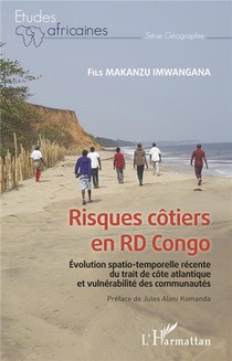 Risques Cotiers En Rd Congo : Evolution Spatio-temporelle Recente Du Trait De Cote Altantique Et Vulnerabilite Des Communautes 