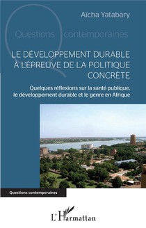 Le Developpement Durable A L'epreuve De La Politique Concrete ; Quelques Reflexions Sur La Sante Publique, Le Developpement Durable Et Le Genre En Afrique 