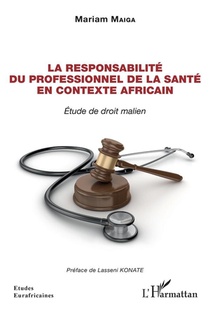 La Responsabilite Du Professionnel De La Sante En Contexte Africain - Etude De Droit Malien 