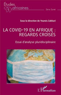 La Covid -19 En Afrique : Regards Croises - Essai D'analyse Pluridisciplinaire 