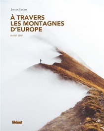 A Travers Les Montagnes D'europe ; Roadtrip 