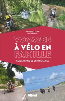 Voyager A Velo En Famille ; Guide Pratique Et Itineraires 