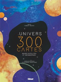 L'univers En 300 Cartes : Images Satellites Et Infographies 