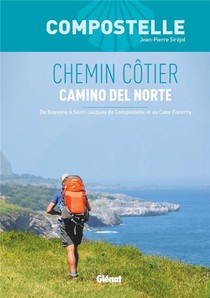 Compostelle Chemin Cotier, Camino Del Norte : De Bayonne A Saint-jacques-de-compostelle Et Au Cabo Fisterra 