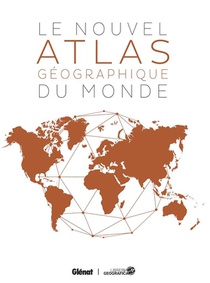 Le Nouvel Atlas Geographique Du Monde (4e Edition) 
