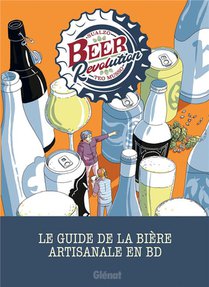 Beer Revolution : Le Guide De La Biere Artisanale En Bd 