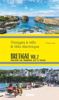 Voyages A Velo & Velo Electrique : Bretagne Tome 2 : Finistere Sud, Morbihan, Ille-et-vilaine 