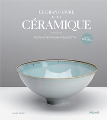 Le Grand Livre De La Ceramique : Outils Et Techniques D'aujourd'hui 