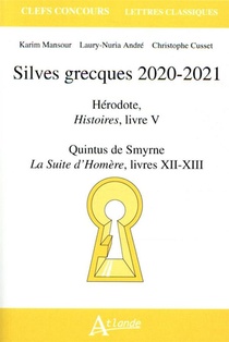 Silves Grecques 2020-2021 ; Herodote, Histoires, Livre V ; Quintus De Smyrne, La Suite D'homere, Livres Xii-xiii 