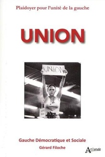 Union ; Plaidoyer Pour L'unite De La Gauche 