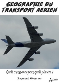 Geographie Du Transport Aerien ; Quelle Croissance Pour Quelle Planete ? 
