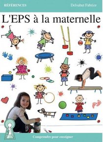 L'eps A La Maternelle : Comprendre Pour Enseigner 