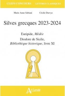 Silves Grecques 2023-2024 : Euripide, Medee ; Diodore De Sicile, Bibliotheque Historique, Livre Xi 