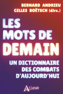 Les Mots De Demain : Un Dictionnaire Des Combats D'aujourd'hui 