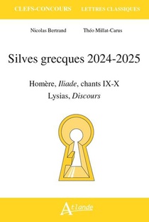 Silves Grecques 2024-2025 : Homere, Iliade Chants Ix-x ; Lysias, Discours 