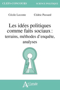 Les Idees Politiques Comme Faits Sociaux : Terrains, Methodes D'enquete, Analyses 