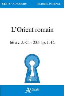 L'orient Romain : 66 Av. J.-c. - 235 Ap. J.-c. 