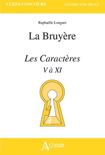 Jean De La Bruyere, Les Caracteres : Livres V A Xi, De "de La Societe Et De La Conversation" A "de L'homme" 