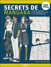Secrets De Mangaka : Mode Manga ; Le Guide Fashion Pour Donner Du Style A Vos Personnages 