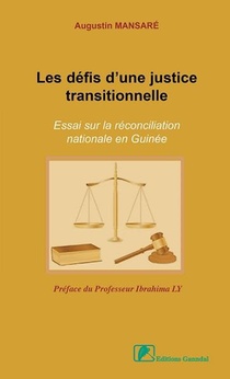 Les Defis D'une Justice Transitionnelle : Essai Sur La Reconciliation Nationale En Guinee 