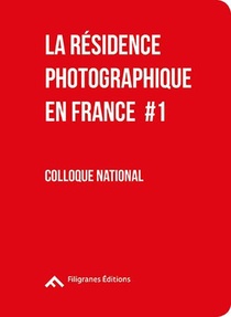 La Residence Photographique En France T.1 ; Colloque National 