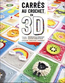 Carres Au Crochet En 3d : 100 Modeles Au Crochet Pour Des Carres En Relief 
