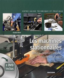 Les Machines Stationnaires Tome 1 : Degauchisseuse, Raboteuse, Toupie + 2 Dvd Inclus 