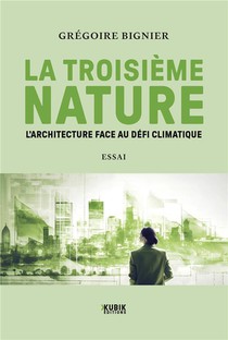 La Troisieme Nature : L'architecture Face Au Defi Climatique 