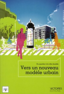 Vers Un Nouveau Modele Urbain ; Du Quartier A La Ville Durable 
