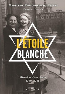 L'etoile Blanche ; Memoires D'une Juste ; 1940-1945 