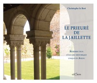 Le Prieure De La Jaillette - Resurrection D'un Lieu Unique En Anjou 