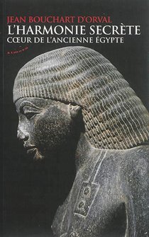L'harmonie Secrete ; Coeur De L'ancienne Egypte 