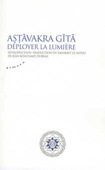 Astavakra Gita ; Deployer La Lumiere 