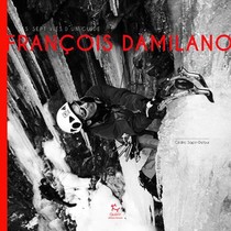 Francois Damilano ; Les Sept Vies D'un Guide 