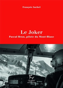 Le Joker ; Pascal Brun, Pilote Du Mont-blanc 