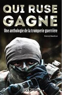 Qui Ruse Gagne ! Une Anthologie De La Tromperie Guerriere 