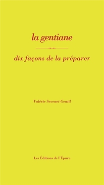 La Gentiane, Dix Facons De La Preparer 