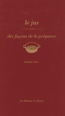 Dix Facons De Le Preparer : Le Jus 