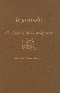 Dix Facons De Le Preparer : Le Granola 