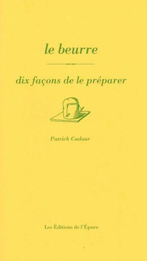 Dix Facons De Le Preparer : Le Beurre 