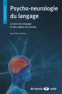 Psycho-neurologie Du Langage ; Le Sens Du Langage Et Des Objets Du Monde 