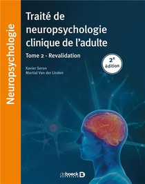 Traite De Neuropsychologie Clinique De L'adulte Tome 2 ; Revalidation (2e Edition) 