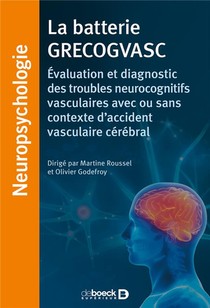 La Batterie Grecogvasc ; Evaluation Et Diagnostic Des Troubles Neurocognitifs Vasculaires Avec Ou Sans Contexte D'accident Vasculaire Cerebral 