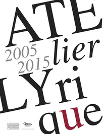 Atelier Lyrique ; 2005-2015 